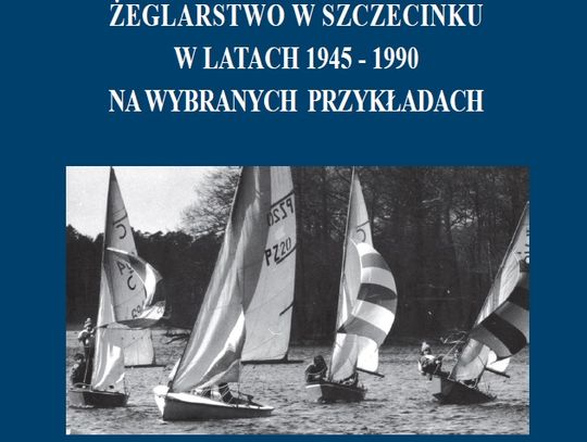 Nowe zeszyty poświęcone historii Szczecinka - tym razem żeglarstwo