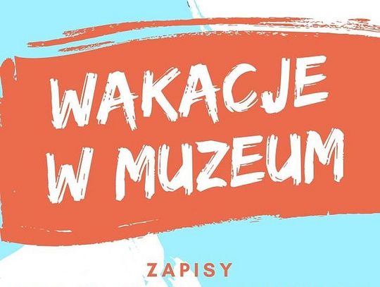 Wakacje w Muzeum