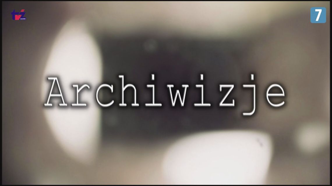 Archiwizje - materialy archiwalne Telewizji Zachód