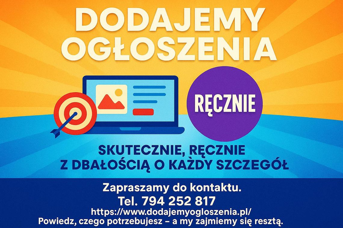 Dodajemy ogłoszenia do setek portali - lokalnie lub na całą Polskę Dodajemy ogłoszenia do setek portali - lokalnie lub na całą Polskę